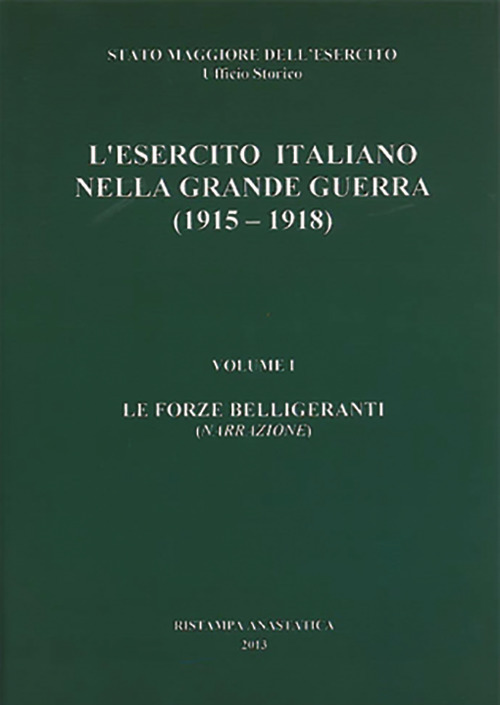 L'esercito italiano nella grande guerra (1915-1918). Relazione ufficiale. Vol. 1: Le forze belligeranti (Narrazione)