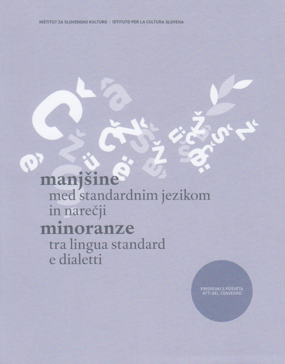 Manjšine med standardnim jezikom in narečji-Minoranze tra lingua standard e dialetti. Prispevki s posveta/atti del convegno