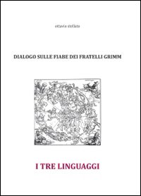 I tre linguaggi. Dialogo sulle fiabe dei fratelli Grimm