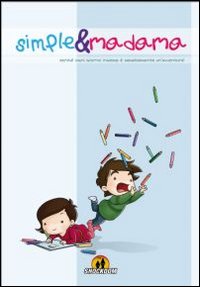 Perché ogni giorno insieme è semplicemente un'avventura! Simple&Madama
