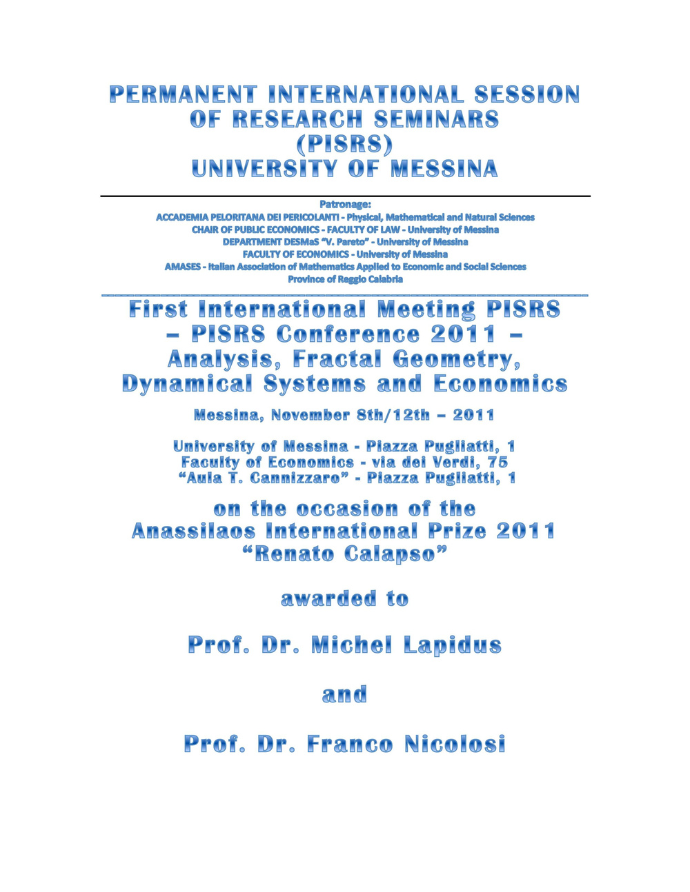First international meeting PISRS. Analysis, fractal geometry, dynamical systems and economics. Program and book of abstracts (Messina, 8-13 novembre 2011)