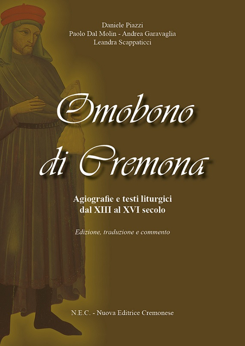 Omobono di Cremona. Agiografie e testi liturgici dal XIII al XVI secolo. Edizione, traduzione e commento