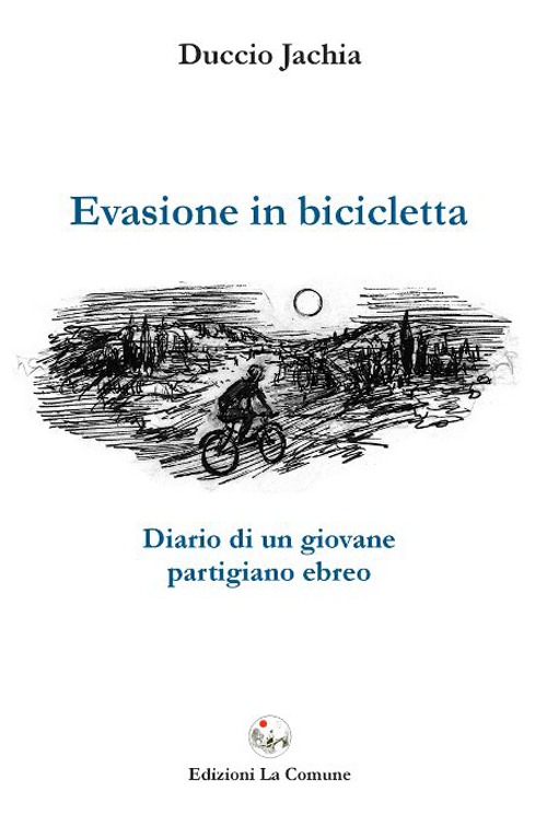 Evasione in bicicletta. Diario di un giovane partigiano ebreo