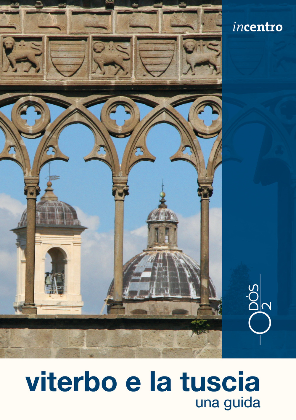 Viterbo e la Tuscia. Una guida. Con cartina