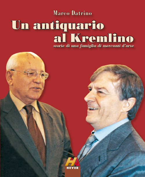 Un antiquario al Kremlino. Storie di una famiglia di mercanti d'arte
