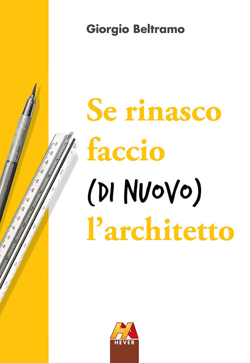 Se rinasco faccio (di nuovo) l'architetto