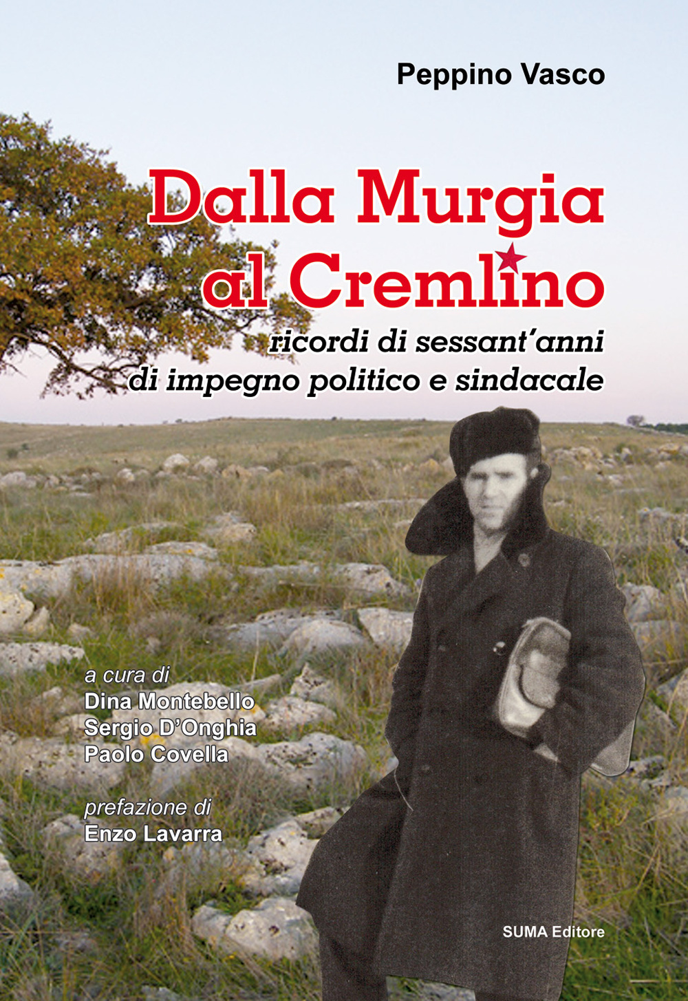 Dalla Murgia al Cremlino. Ricordi di sessant'anni di impegno politico e sindacale