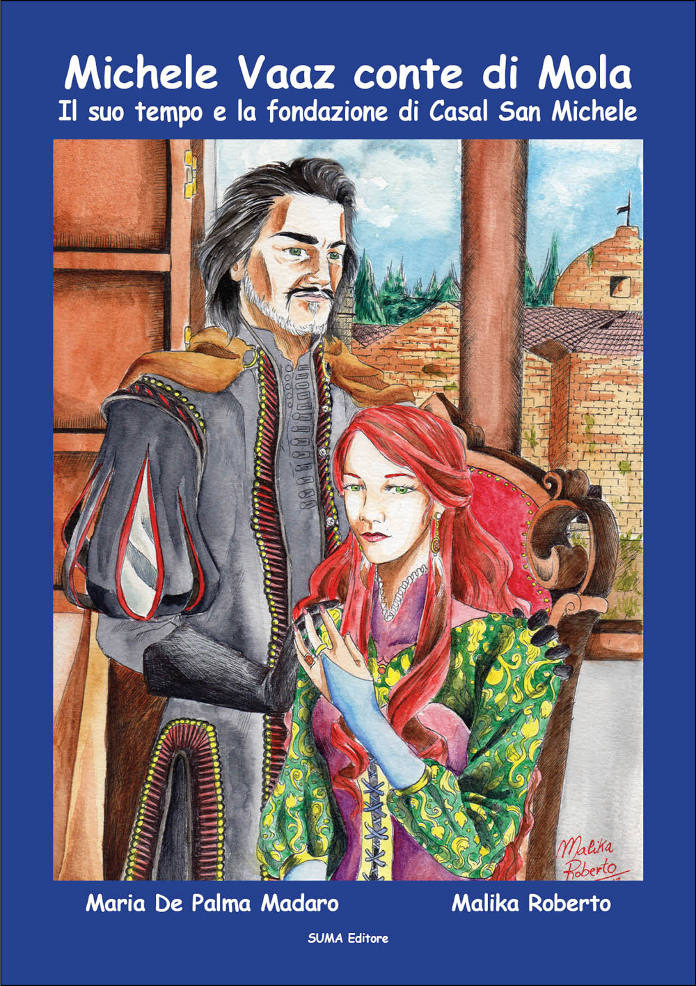 Michele Vaaz conte di Mola. Il suo tempo e la fondazione di Casal San Michele