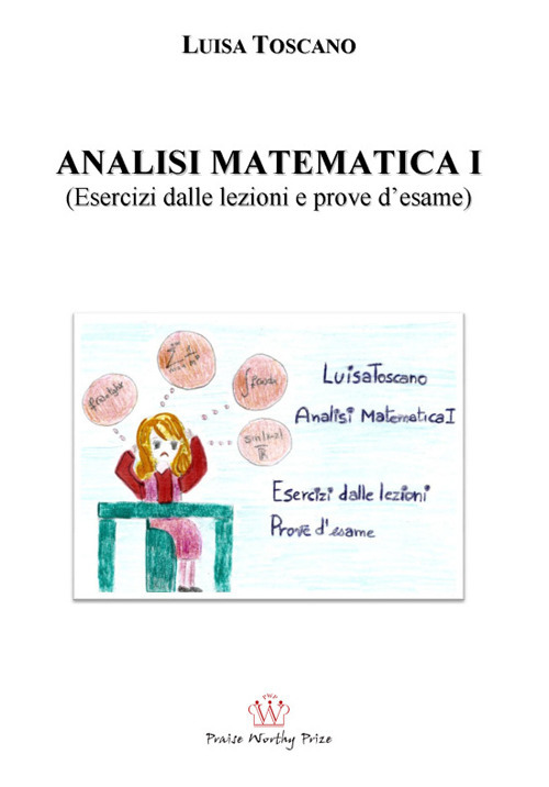 Analisi matematica I. (Esercizi dalle lezioni e prove d'esame)