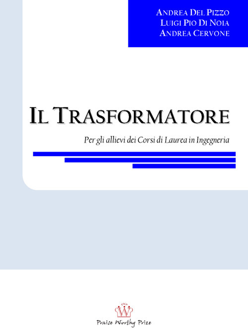 Il trasformatore. Per gli allievi dei corsi di laurea in ingegneria