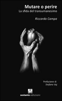 Mutare o perire. La sfida del transumanesimo