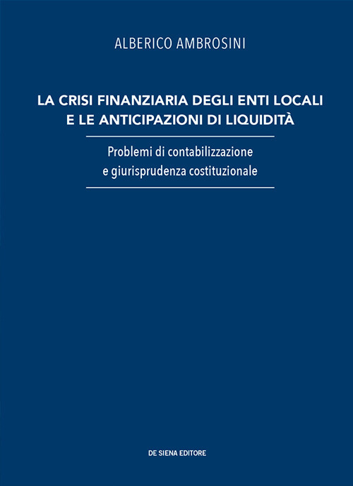 La crisi finanziaria degli enti locali e le anticipazioni di liquidità. Problemi di contabilizzazione e giurisprudenza costituzionale