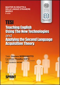 Tesi teaching english using the new technologies and applying the second language acquisition theory