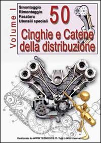 50 cinghie e catene della distribuzione. Vol. 1: Smontaggio, rimontaggio fasatura utensili speciali