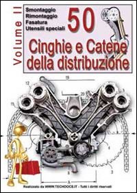 50 cinghie e catene della distribuzione. Vol. 2: Smontaggio rimontaggio fasatura utensili speciali