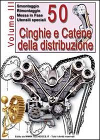 50 cinghie e catene della distribuzione. Vol. 3: Smontaggio, rimontaggio, messa in fase, utensili speciali