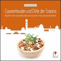 Gaumenfreuden und dufte der Toskana. Rezepte der toskanischen kuche und typische restaurants