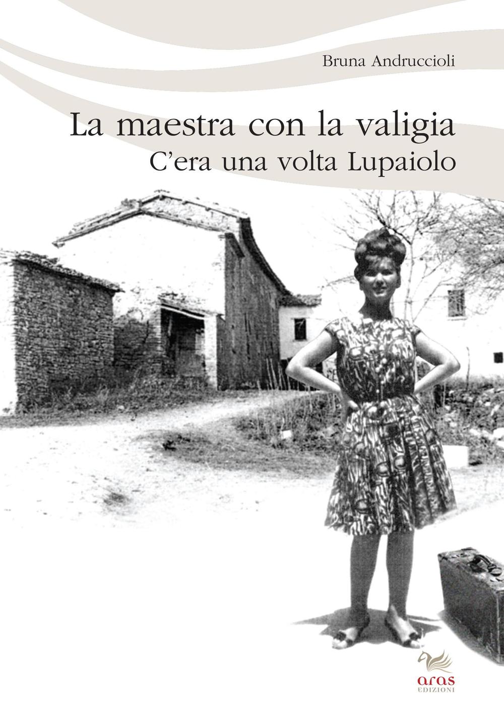 La maestra con la valigia. C'era una volta Lupaiolo