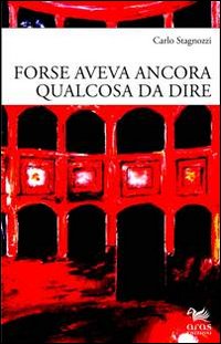 Forse aveva ancora qualcosa da dire