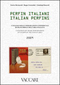 Perfin italiani 2009. Catalogo delle perforazioni commerciali di francobolli dell'area italiana con valutazione. Ediz. italiana e inglese