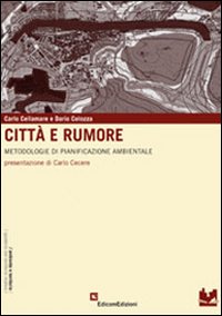 Città e rumore. Metodologie di pianificazione ambientale
