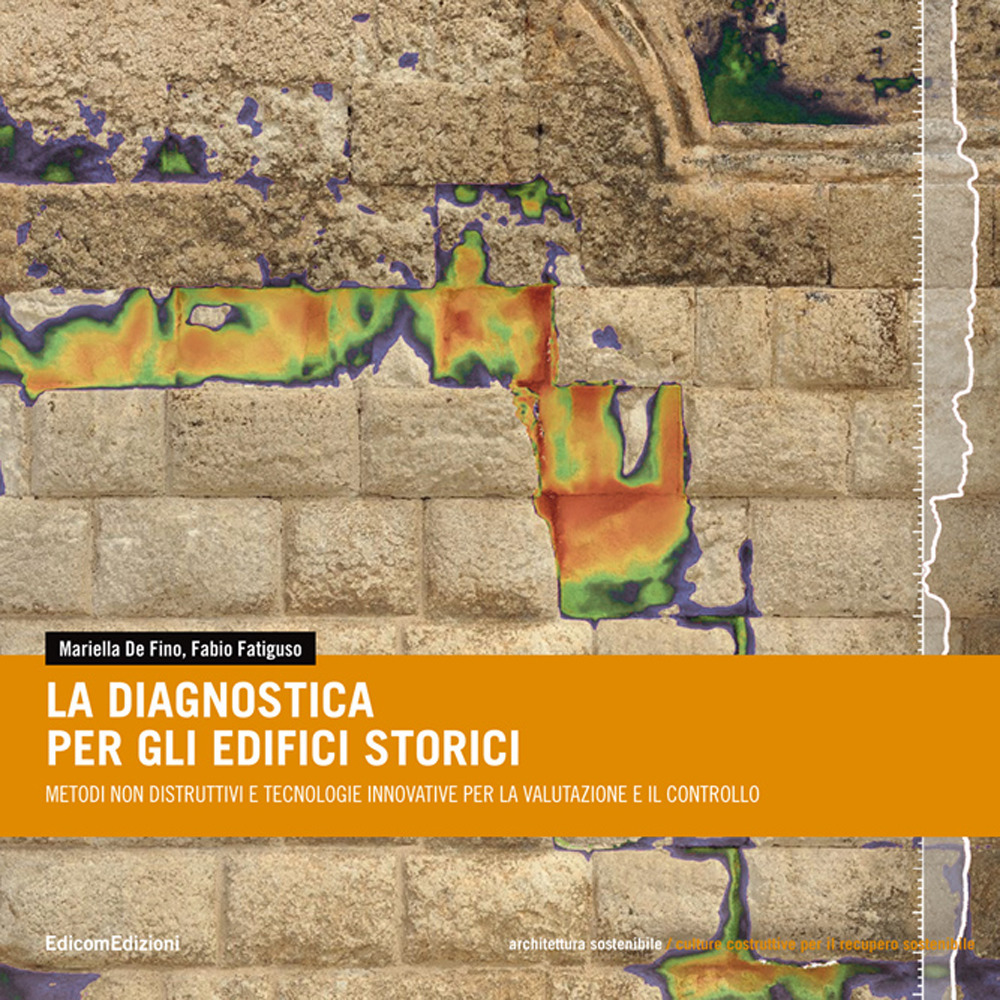 La diagnostica degli edifici storici. Metodi non distruttivi e tecnologie innovative per la valutazione e il controllo