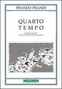 Quarto tempo. Storie di rugby raccontate dai protagonisti