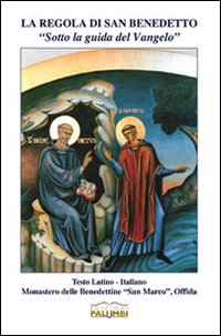 La regola di San Benedetto. Sotto la guida del Vangelo