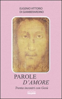 Parole d'amore. Trenta incontri con Gesù