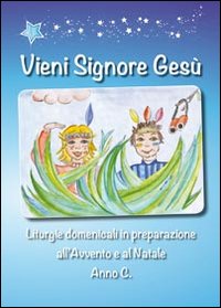 Vieni signore Gesù. Anno C