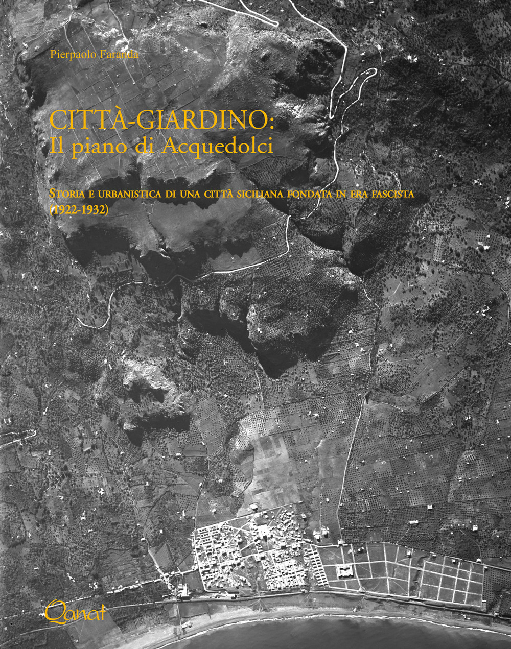 Città-giardino: il piano di Acquedolci. Storia e urbanistica di una città siciliana fondata in era fascista (1922-1932)
