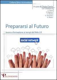 Prepararsi al futuro. Lavoro e formazione ai tempi del web 2.0
