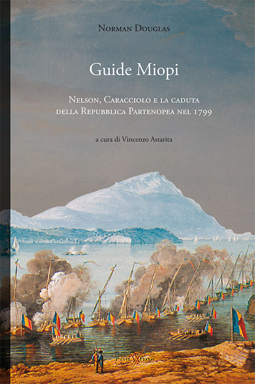 Guide Miopi. Nelson. Caracciolo e la caduta della Repubblica Partenopea nel 1799