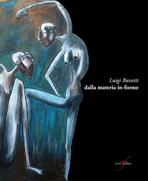 Luigi Bassetti. Dalla materia in-forme