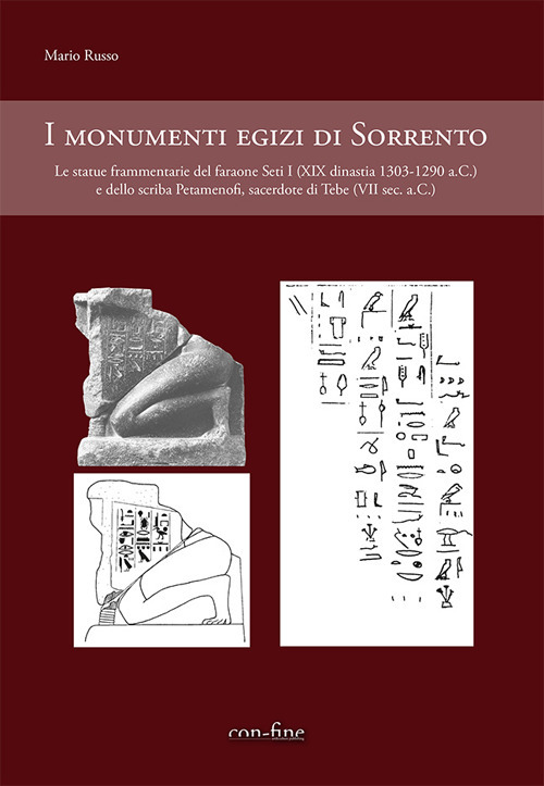 I monumenti egizi di Sorrento. Le statue frammentarie del faraone Seti I (XIX dinastia 1303-1290 a.C.) e dello scriba Petamenofi, sacerdote di Tebe (VII sec. a.C.)