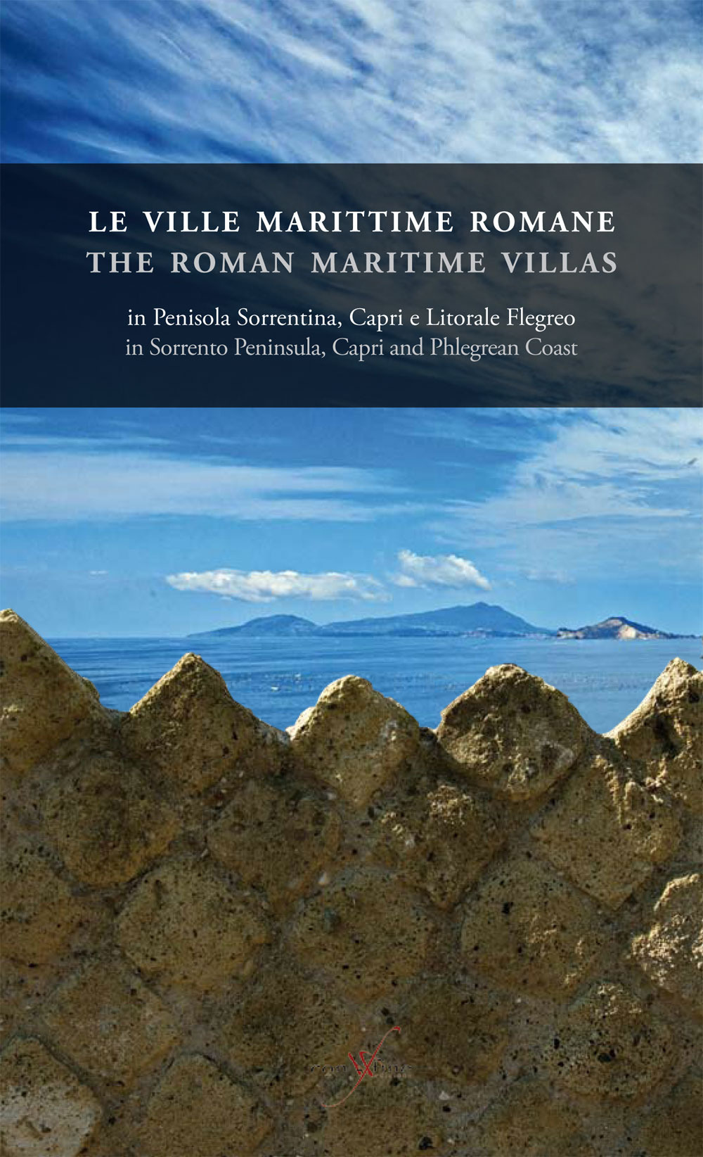 Le ville marittime romane in penisola Sorrentina, Capri e litorale Flegreo-The roman maritime villas in Sorrento peninsula, Capri and Phlegrean coast
