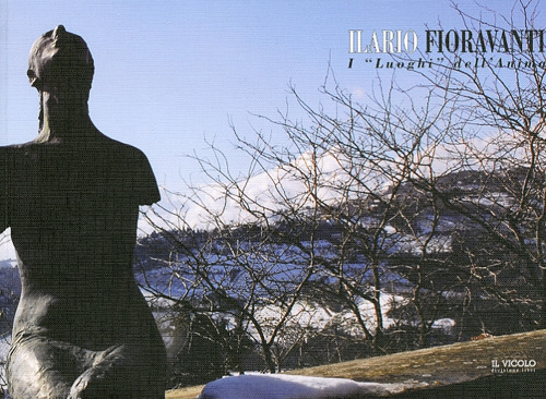 Ilario Fioravanti. I «luoghi» dell'anima. Vol. 2
