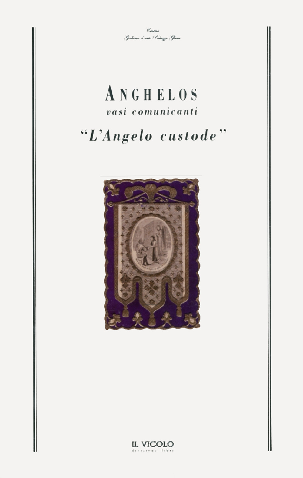 Anghelos. Vasi comunicanti. «L'angelo custode»