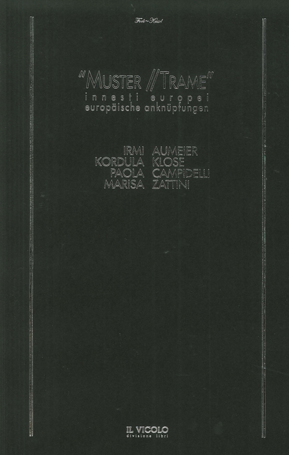 Muster. Innesti Europei-Trame. Europaische Anknupfungen