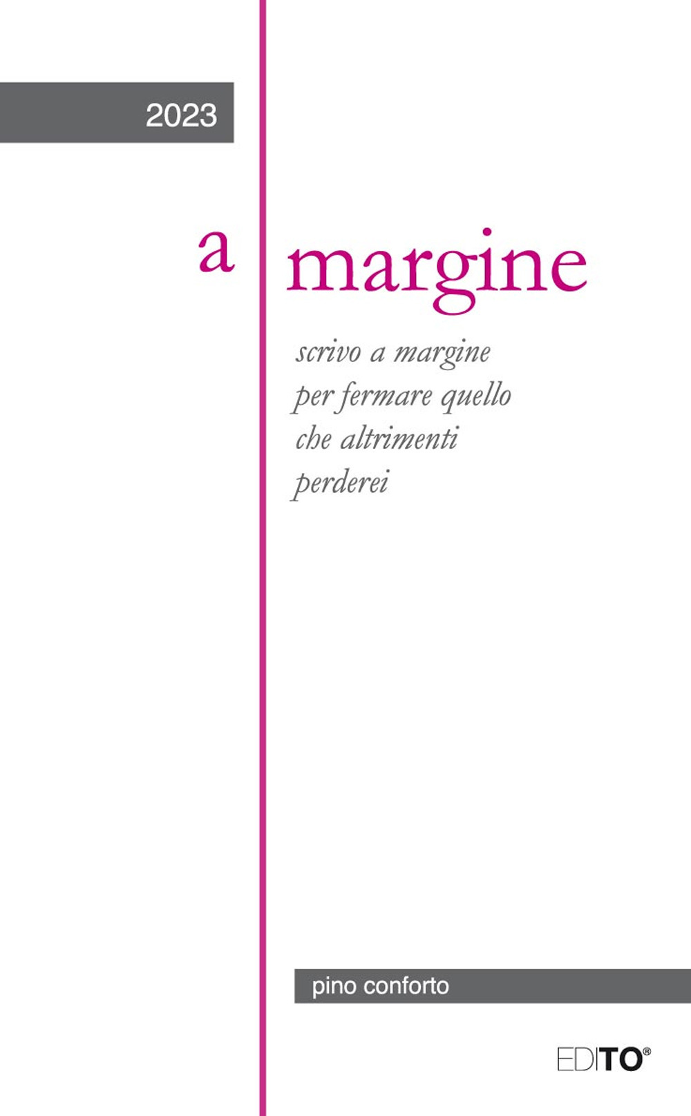 A margine. Scrivo a margine per fermare quello che altrimenti perderei