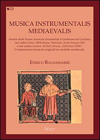 Musica instrumentalis mediaevalis. Analisi delle forme musicali strumentali in Joahnnes de Grocheo, nel codice Paris, Bibliothèque Nationale, fonds français 844...