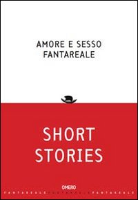 Amore e sesso fantareale. Short stories