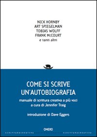 Come si scrive un'autobiografia. Manuale di scrittura creativa a più voci