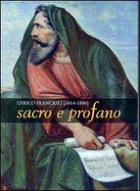 Enrico Francioli (1814-1886). Sacro e profano