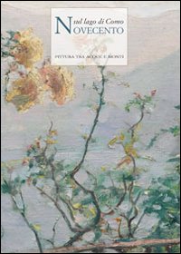 Novecento sul lago di Como. Pittura tra acque e monti