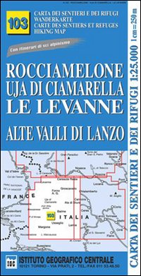 Carta n. 103 Rocciamelone, Uja di Ciamarella, le Levanne 1:25.000. Carta dei sentieri e dei rifugi. Serie monti