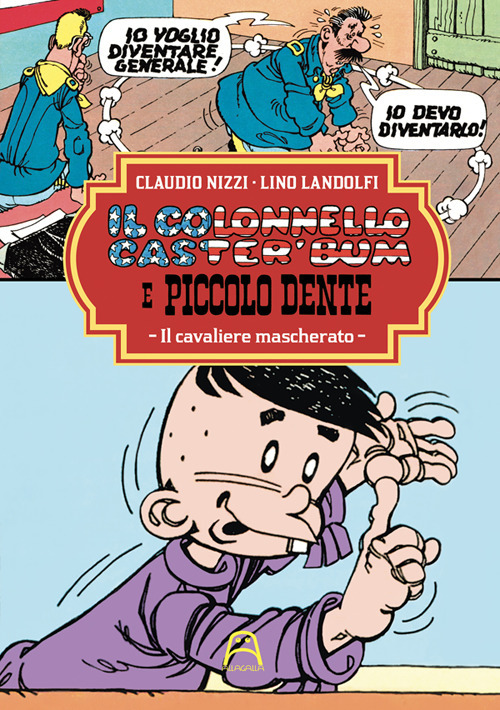 Il colonnello Caster'Bum e Piccolo Dente. Vol. 5: Il cavaliere mascherato