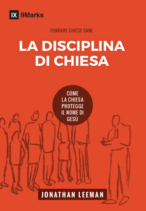 La disciplina di chiesa. Come la chiesa protegge il nome di Gesù