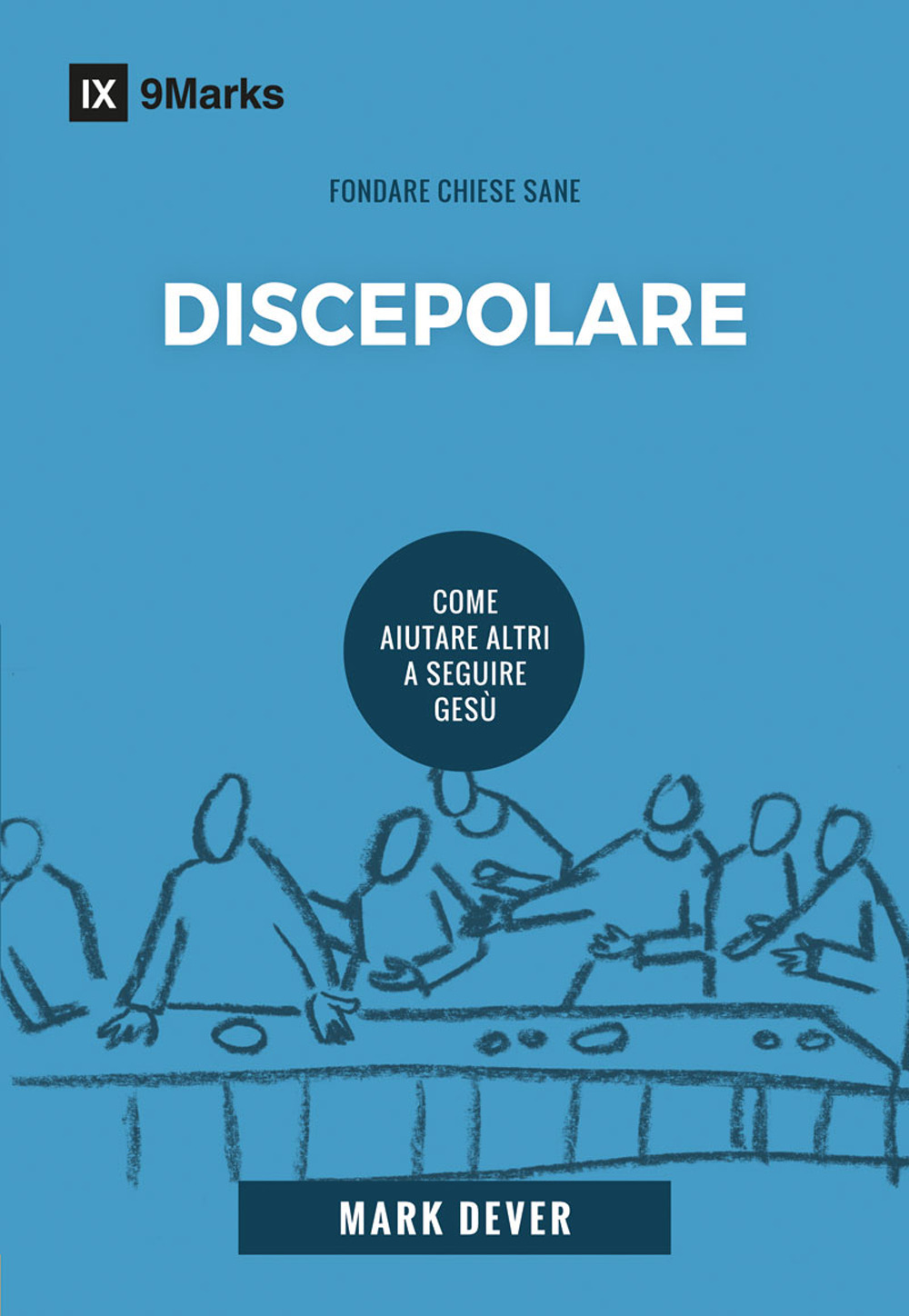 Discepolare. Come aiutare altri a seguire Gesù