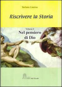 Riscrivere la storia. Vol. 1: Nel pensiero di Dio
